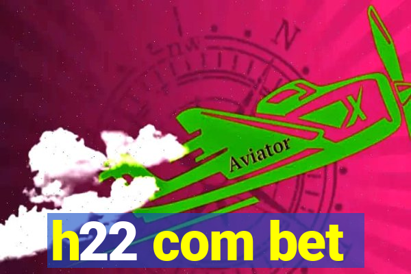 h22 com bet